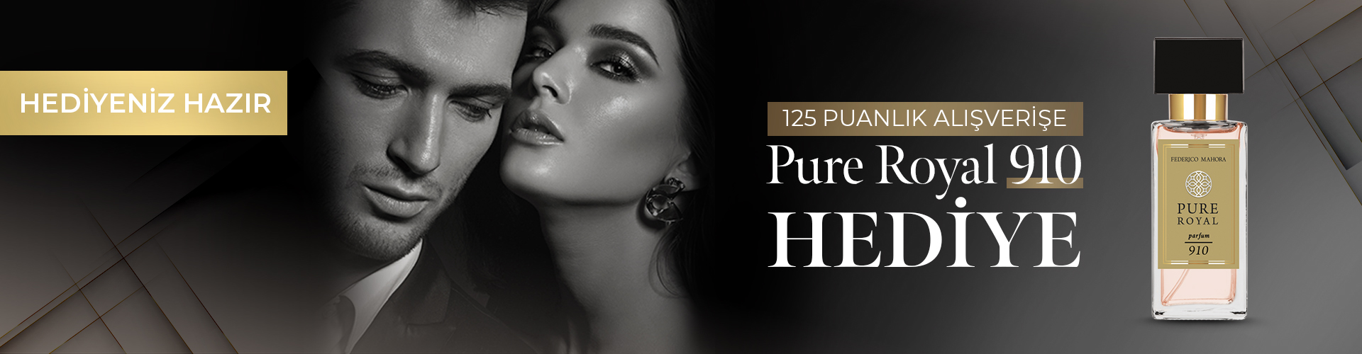 125 PUAN VE ÜZERİ ALIŞVERİŞİNİZE PURE ROYAL UNİSEX 910 HEDİYE