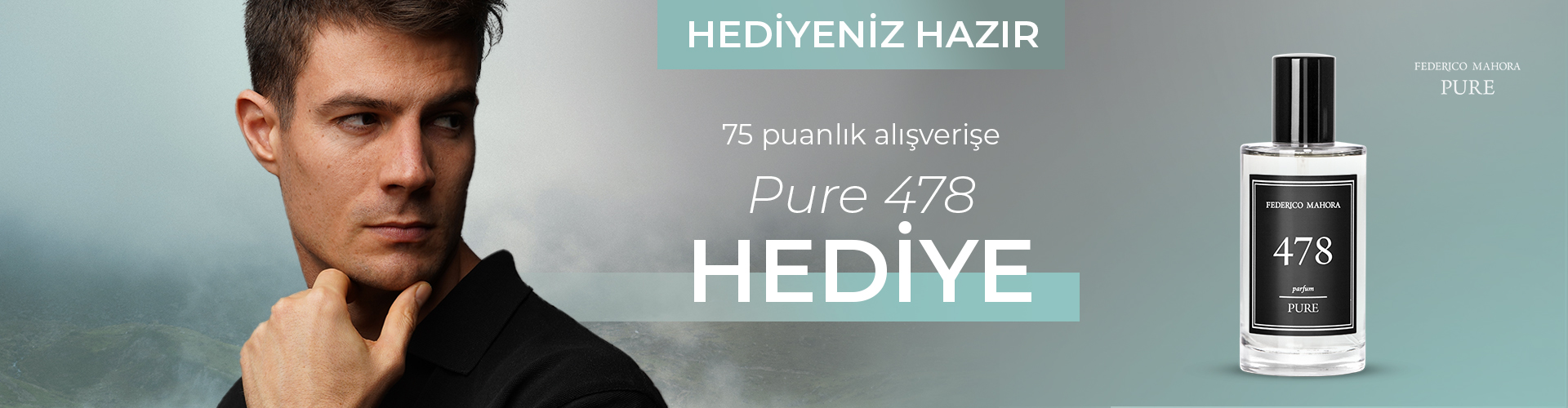 75 PUAN VE ÜZERİ ALIŞVERİŞLERİNİZE ÖZEL PURE ERKEK 478 PARFÜM HEDİYE